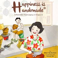 Happiness is Handmade: A Peranakan Food Legacy In Singapore - Ethan Ee Hom Tan