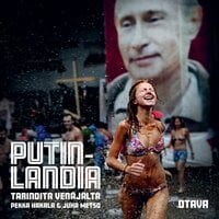 Putinlandia: Tarinoita Venäjältä - Juha Metso, Pekka Hakala
