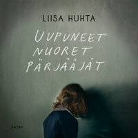 Uupuneet nuoret pärjääjät - Liisa Huhta