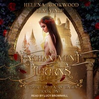 An Enchantment of Thorns: A Fae Beauty and the Beast Retelling - Elm Vince, Helena Rookwood