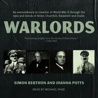 Warlords: An extraordinary re-creation of World War II through the eyes and minds of Hitler, Churchill, Roosevelt and Stalin - Simon Berthon, Joanna Potts
