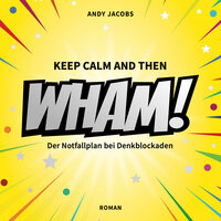 WHAM!: Der Notfallplan bei Denkblockaden - Andy Jacobs