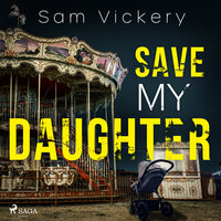 Save My Daughter - Sam Vickery