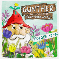 Gunther, der grummelige Gartenzwerg: Folge 13 - 16 - Bona Schwab, Sebastian Schwab