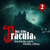 Das Erbe Draculas 2: Rückkehr nach Whitby Abbey - Daniel Call