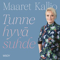 Tunne hyvä suhde - Maaret Kallio