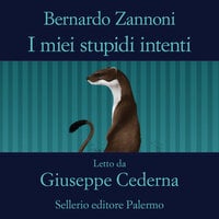 I miei stupidi intenti - Bernardo Zannoni