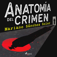 Anatomía del crimen - Mariano Sánchez Soler
