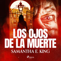 Los ojos de la muerte - Samantha E. King