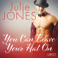 You Can Leave Your Hat On - erotisk novelle - Julie Jones