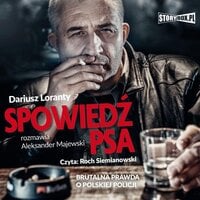Spowiedź psa. Brutalna prawda o polskiej policji - Dariusz Loranty, Aleksander Majewski