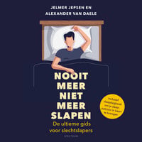 Nooit meer niet meer slapen: De ultieme gids voor slechtslapers - Jelmer Jepsen, Alexander van Daele