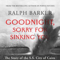 Goodnight, Sorry for Sinking You (Unabridged) - Ralph Barker
