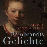Rembrandts Geliebte - Simone van der Vlugt