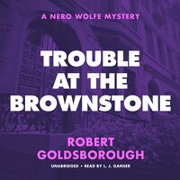 Trouble at the Brownstone: A Nero Wolfe Mystery - Robert Goldsborough