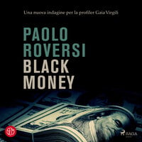 Black money. Una nuova indagine per la profiler Gaia Virgili - Paolo Roversi