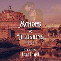 Echoes and Illusions - Rosie Chapel, Rori Bleu