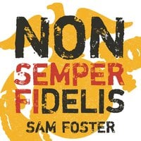 Non-Semper Fidelis - Sam Foster