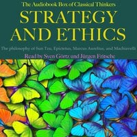 Strategy and Ethics: The audiobook box of classical thinkers: The philosophy of Sun Tzu, Epictetus, Marcus Aurelius, and Machiavelli