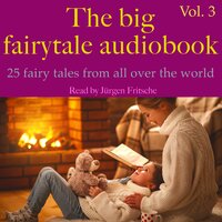 The big fairytale audiobook, vol. 3: 25 fairy tales from all over the world