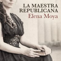La maestra republicana - Elena Moya