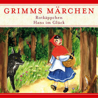 Grimms Märchen: Rotkäppchen / Hans im Glück - Kathrin Ahrendt