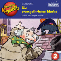 Kommissar Kugelblitz: Die orangefarbene Maske - Ursel Scheffler