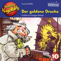 Der goldene Drache - Kommissar Kugelblitz, Folge 10 (Ungekürzt): Der goldene Drache - Ursel Scheffler