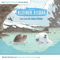 Der kleine Eisbär: Kleiner Eisbär Lars und die kleine Robbe - Marcell Gödde