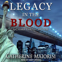 Legacy in the Blood: A Chiara Corelli Mystery - Catherine Maiorisi
