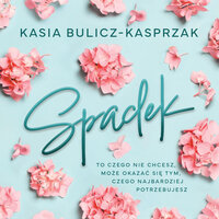Spadek - Kasia Bulicz-Kasprzak
