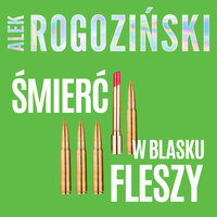 Śmierć w blasku fleszy - Alek Rogoziński