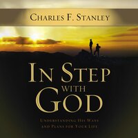 In Step With God: Understanding His Ways and Plans for Your Life - Charles F. Stanley