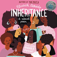 Inheritance: A Visual Poem - Elizabeth Acevedo