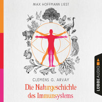 Die Naturgeschichte des Immunsystems - Clemens G. Arvay