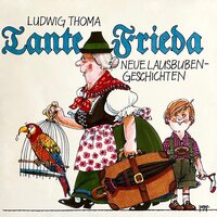 Tante Frieda: Neue Lausbubengeschichten - Ludwig Thoma, Peter Folken