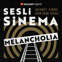 Sesli Sinema 10 - Melancholia - Mehmet Sindel, Ekin Erim Tayalı