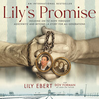 Lily's Promise: Holding On to Hope Through Auschwitz and Beyond—A Story for All Generations - Dov Forman, Lily Ebert