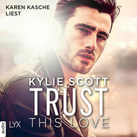 Trust this Love - Kylie Scott
