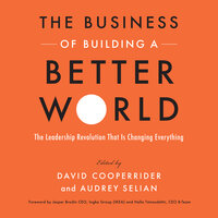 The Business of Building a Better World: The Leadership Revolution That Is Changing Everything - 