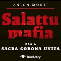 SALATTU MAFIA: Sacra Corona Unita - Anton Monti