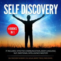 Self Discovery 4 Books in 1: It includes: Effective Communication, Body Language, NLP, Emotional Intelligence Mastery - Parks Daniel, Phil Nolan, Self Discovery Academy, Barret Trevis