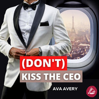 (Don't) Kiss the CEO: Boss vs. Boss Sport Romance - Ava Avery