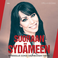 Suoraan sydämeen: Nyrkkeilijä Sonia Grönroosin tarina - Stella Vuoma