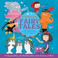 Twisted Fairy Tales: Think You Know These Classic Tales? Guess Again! - Jo Franklin, Samantha Newman, Stewart Ross