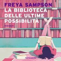 La biblioteca delle ultime possibilità - Freya Sampson