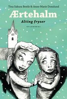 Ærtehalm 3 - Alting fryser - Tina Sakura Bestle, Anne-Marie Donslund