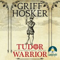 Tudor Warrior: Tudor Warrior Book 1 - Griff Hosker