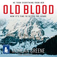 Old Blood: The Hotly Anticipated And Relentless Third Instalment - Morgan Greene