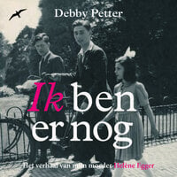 Ik ben er nog: Het verhaal van mijn moeder Hélène Egger - Debby Petter